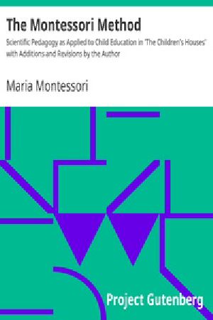 [Gutenberg 39863] • The Montessori Method / Scientific Pedagogy as Applied to Child Education in 'The Children's Houses' with Additions and Revisions by the Author